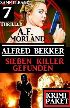 eBook: Sieben Killer gefunden: Sammelband 7 Thriller: Krimi Paket