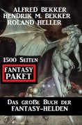 ebook: Das große Buch der Fantasy-Helden: Fantasy Paket 1500 Seiten