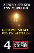 eBook: Geheime Siegel und ein Albtraum: 4 Mysteriöse Krimis
