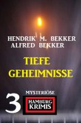 eBook: Tiefe Geheimnisse: 3 mysteriöse Hamburg Krimis