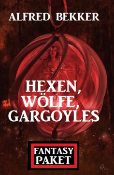 eBook: Hexen, Wölfe, Gargoyles: Fantasy Paket