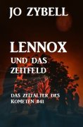 eBook: Lennox und das Zeitfeld: Das Zeitalter des Kometen #41