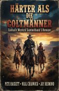 eBook: Härter als die Coltmänner: Exklusiv Western Sammelband 5 Romane