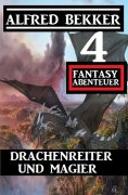 eBook: Drachenreiter und Magier: 4 Fantasy Abenteuer