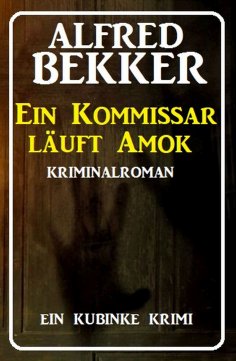 eBook: Ein Kommissar läuft Amok: Ein Kubinke Krimi