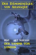 ebook: Der Vampir von London: Der Dämonenjäger von Aranaque 60