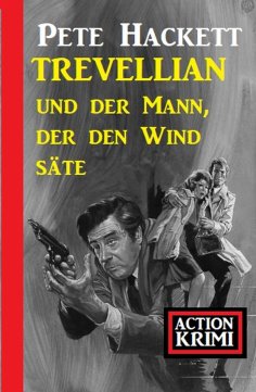 eBook: Trevellian und der Mann, der den Wind säte: Action Krimi