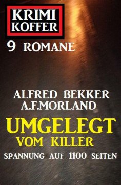 eBook: Umgelegt vom Killer: Krimi Koffer 9 Romane