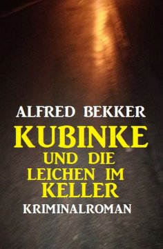 eBook: Kubinke und die Leichen im Keller: Kriminalroman