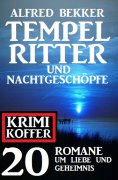 eBook: Tempelritter und Nachtgeschöpfe: 20 Mystery Thriller um Liebe und Geheimnis: Krimi Koffer