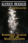 eBook: Kommissar Tegeler und die Selbstgerechten: Kriminalroman