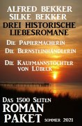 eBook: Drei Historische Liebesromane: Das 1500 Seiten Roman-Paket Sommer 2021