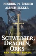 eBook: Schwerter, Drachen, Orks: Vier Fantasy Romane