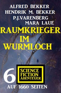 eBook: Raumkrieger im Wurmloch: 6 Science Fiction Abenteuer auf 1660 Seiten