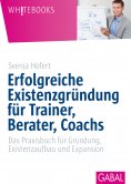 ebook: Erfolgreiche Existenzgründung für Trainer, Berater, Coachs