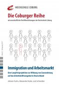 ebook: Immigration und Arbeitsmarkt. Eine Langfristprojektion zur Wirkung von Zuwanderung auf das Arbeitskr