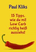 eBook: 15 Tipps, wie du mit Low Carb richtig heiß aussiehst