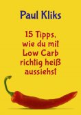 ebook: 15 Tipps, wie du mit Low Carb richtig heiß aussiehst