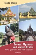 eBook: Borneo, Myanmar und andere Exoten