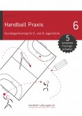 eBook: Handball Praxis 6 - Grundlagentraining für E- und D- Jugendliche