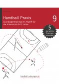 ebook: Handball Praxis 9 - Grundlagentraining im Angriff für die Altersstufe 9-12 Jahre