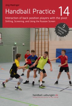 ebook: Handball Practice 14 – Interaction of back position players with the pivot