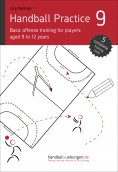 eBook: Handball Practice 9 - Basic offense training for players aged 9 to 12 years