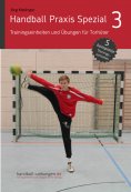 eBook: Handball Praxis Spezial 3 - Trainingseinheiten und Übungen für Torhüter