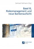 ebook: Basel III, Risikomanagement und neue Bankenaufsicht