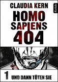 eBook: Homo Sapiens 404 Band 1: Und dann töten sie