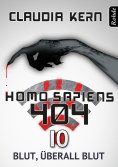 eBook: Homo Sapiens 404 Band 10: Blut, überall Blut