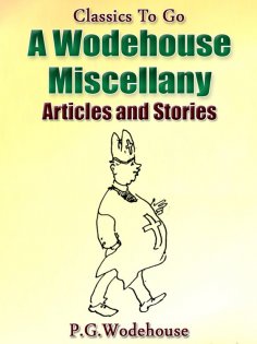 ebook: A Wodehouse Miscellany / Articles & Stories