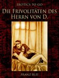 eBook: Die Frivolitäten des Herrn von D.