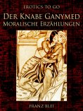 ebook: Der Knabe Ganymed Moralische Erzählungen