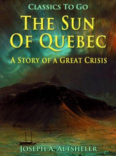 ebook: The Sun Of Quebec / A Story of a Great Crisis