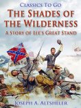 ebook: The Shades of the Wilderness / A Story of Lee's Great Stand