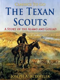 ebook: The Texan Scouts / A Story of the Alamo and Goliad