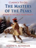 ebook: The Masters of the Peaks / A Story of the Great North Woods