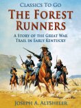 ebook: The Forest Runners / A Story of the Great War Trail in Early Kentucky