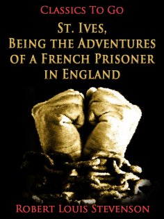 eBook: St. Ives, Being the Adventures of a French Prisoner in England