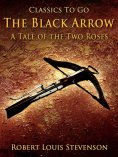 eBook: The Black Arrow / A Tale of the Two Roses