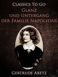 eBook: Glanz und Untergang der Familie Napoleons