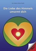 eBook: Die Liebe des Himmels umarmt dich