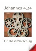 eBook: Johannes 4,24 EinThesenVorschlag