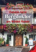 eBook: Daheim beim Bergdoktor am Wilden Kaiser - Band 2