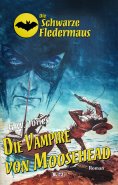 eBook: Die schwarze Fledermaus 27: Die Vampire von Moosehead