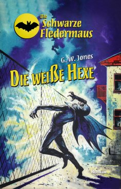 eBook: Die Schwarze Fledermaus 32: Die weiße Hexe