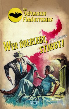 eBook: Die Schwarze Fledermaus 41: Wer überlebt, stirbt!