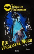 eBook: Die Schwarze Fledermaus 47: Der vergessene Mord