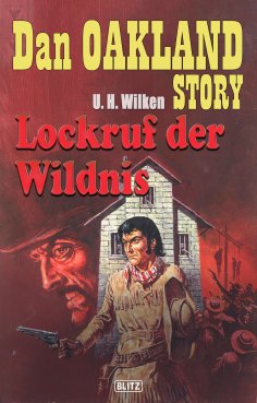 eBook: Dan Oakland Story 01: Lockruf der Wildnis